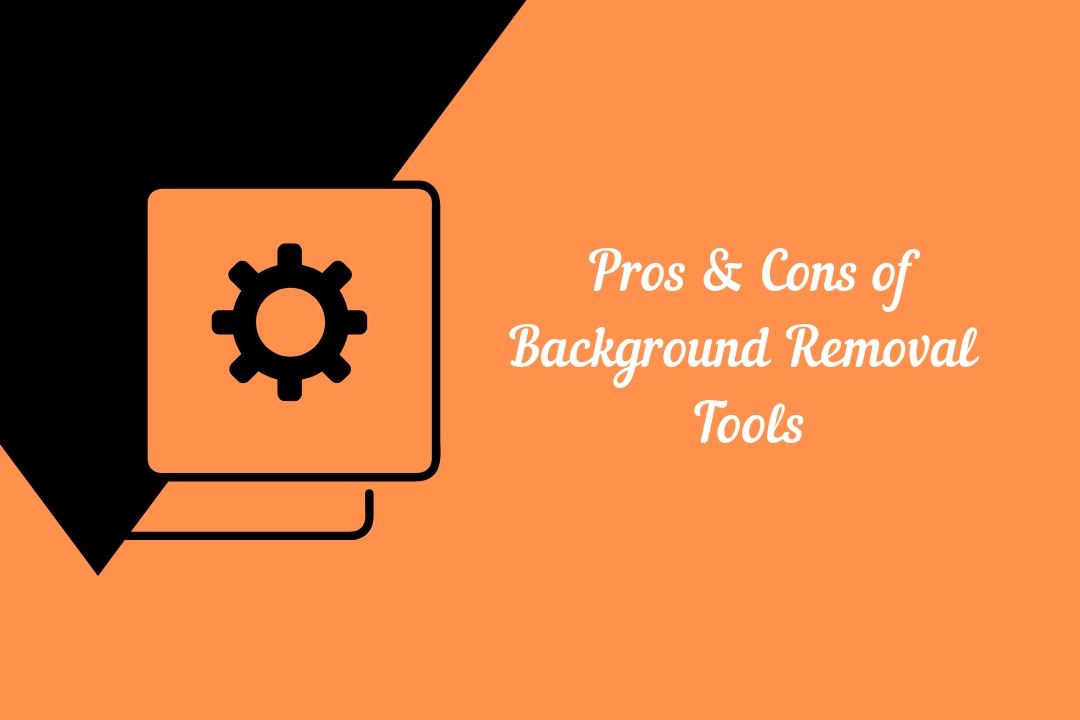 Pros & Cons Of Online Background Removal Tools - Path Edge